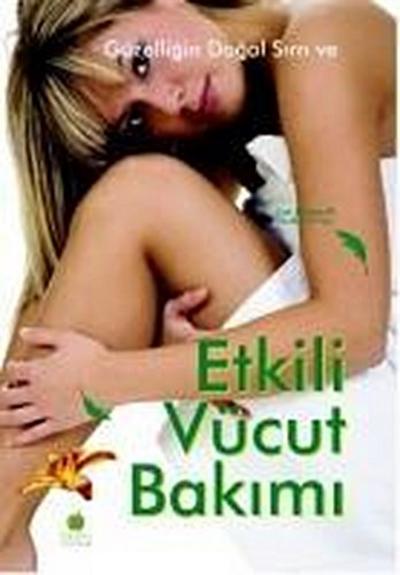 Güzelligin Dogal Sirri ve Etkili Vücut Bakimi