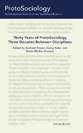 Thirty Years of ProtoSociology - Three Decades Between Disciplines