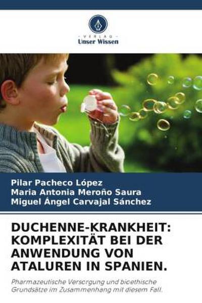 DUCHENNE-KRANKHEIT: KOMPLEXITÄT BEI DER ANWENDUNG VON ATALUREN IN SPANIEN.