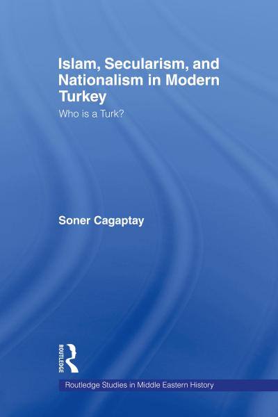 Islam, Secularism and Nationalism in Modern Turkey