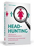 Headhunting: 'Bitte husten sie, falls ihr Chef gerade mithört!' - Insiderberichte von der geheimen Jagd auf dem Arbeitsmarkt