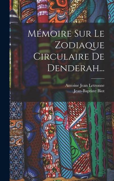 Mémoire Sur Le Zodiaque Circulaire De Denderah...