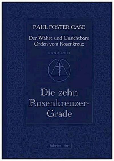 Der Wahre und Unsichtbare Orden vom Rosenkreuz / Die zehn Rosenkreuzer-Grade