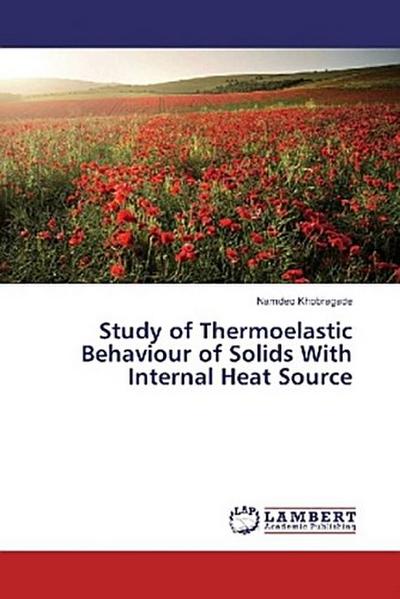 Study of Thermoelastic Behaviour of Solids With Internal Heat Source
