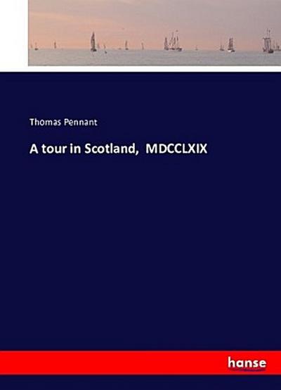 A tour in Scotland,  MDCCLXIX
