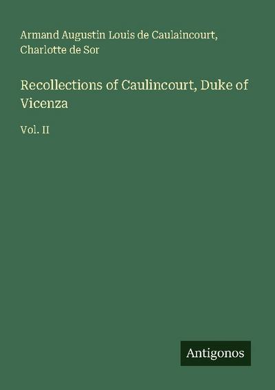 Recollections of Caulincourt, Duke of Vicenza