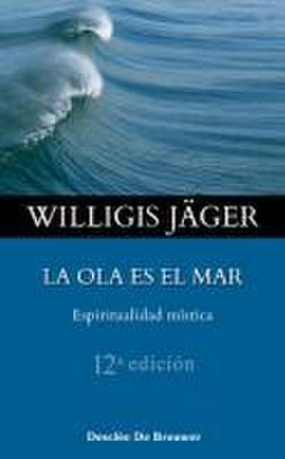 La ola es el mar : espiritualidad mística