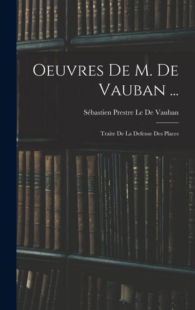 Oeuvres De M. De Vauban ...