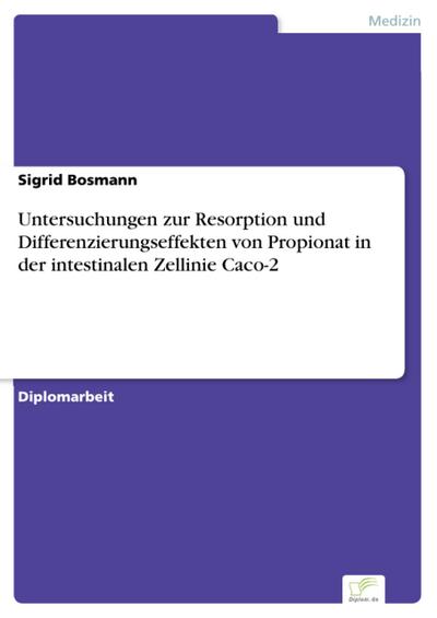Untersuchungen zur Resorption und Differenzierungseffekten von Propionat in der intestinalen Zellinie Caco-2