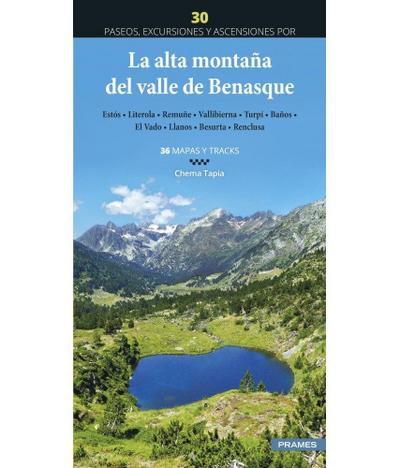 LA ALTA MONTAÑA DEL VALLE DE BENASQUE. 30 PASEOS, EXCURSIONES Y ASCENSIONES