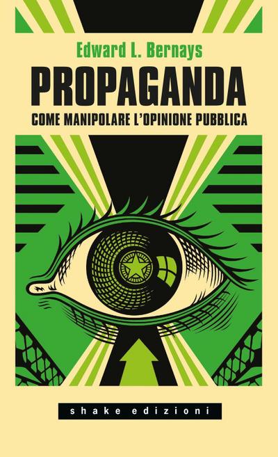 Propaganda. Come manipolare l’opinione pubblica