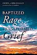 Baptized Rage, Transformed Grief