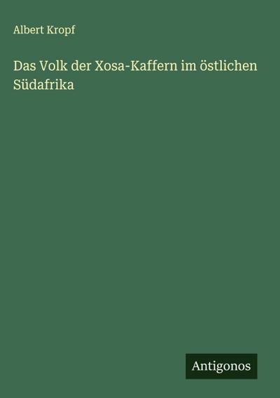 Das Volk der Xosa-Kaffern im östlichen Südafrika