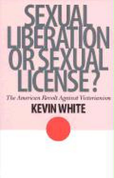 White, K: Sexual Liberation or Sexual License?