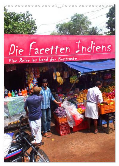 Die Facetten Indiens - Eine Reise ins Land der Kontraste (Wandkalender 2025 DIN A3 hoch), CALVENDO Monatskalender