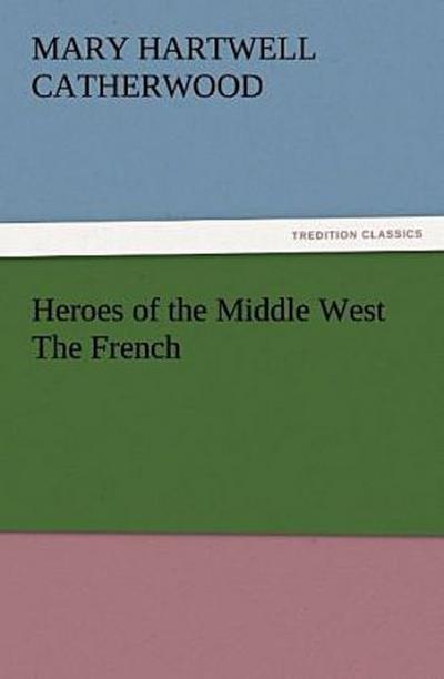 Heroes of the Middle West The French