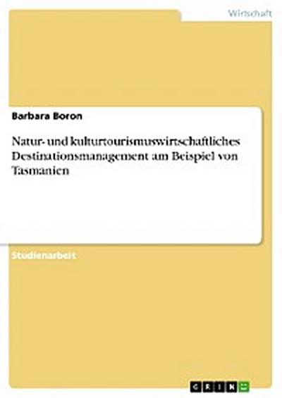 Natur- und kulturtourismuswirtschaftliches Destinationsmanagement am Beispiel von Tasmanien