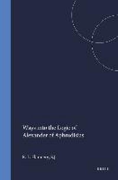 Ways Into the Logic of Alexander of Aphrodisias