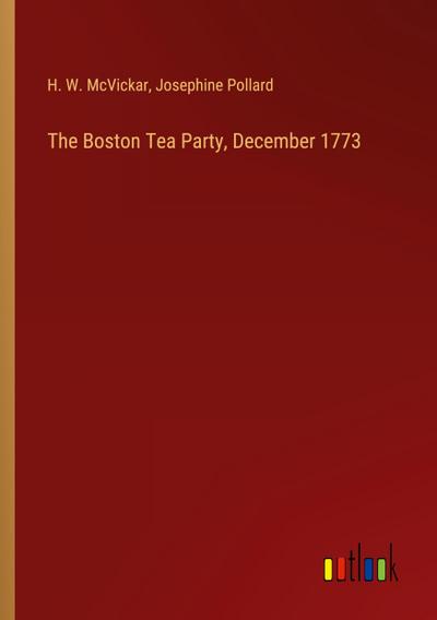 The Boston Tea Party, December 1773