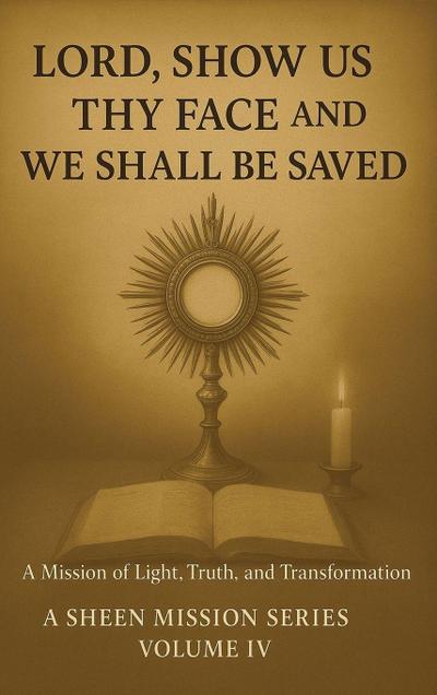 Lord, Show Us Thy Face And We Shall Be Saved