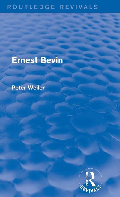 Ernest Bevin (Routledge Revivals)