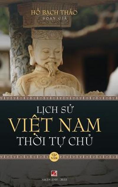 L&#7883;ch S&#7917; Vi&#7879;t Nam Th&#7901;i T&#7921; Ch&#7911; - T&#7853;p N&#259;m (hard cover - groundwood)