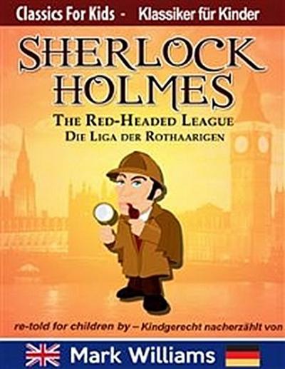 Sherlock Holmes re-told for children / kindgerecht nacherzählt : The Red-Headed League / Die Liga der Rothaarigen