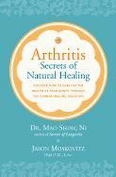 Arthritis: Secrets of Natural Healing