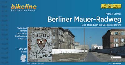 Berliner Mauer-Radweg: Eine Reise durch die Geschichte Berlins, 160 km, 1:20.000, wetterfest/reißfest, GPS-Tracks Download, LiveUpdate (Bikeline Radtourenbücher)