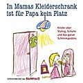 In Mamas Kleiderschrank ist für Papa kein Platz: Kinder über Styling, Schuhe und das ganze Schminkgedöns
