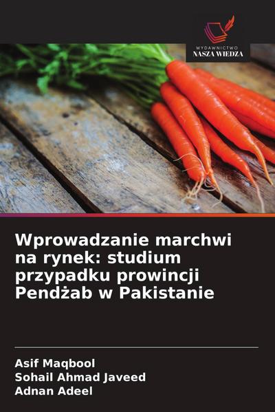 Wprowadzanie marchwi na rynek: studium przypadku prowincji Pend¿ab w Pakistanie