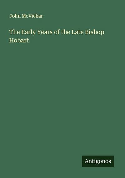 The Early Years of the Late Bishop Hobart