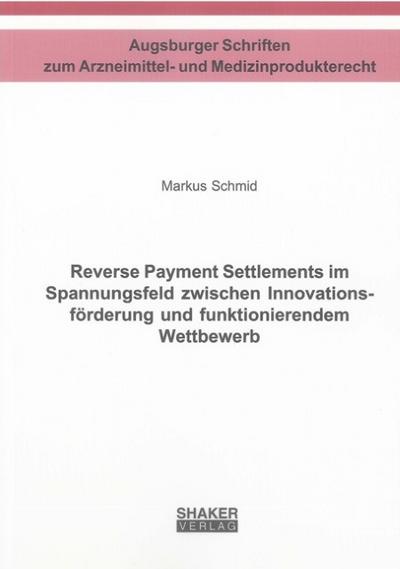 Reverse Payment Settlements im Spannungsfeld zwischen Innovationsförderung und funktionierendem Wettbewerb