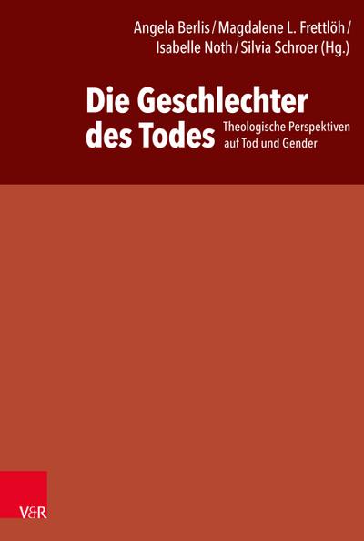 Die Geschlechter des Todes: Theologische Perspektiven auf Tod und Gender: Theologische Perspektiven auf Tod & Gender