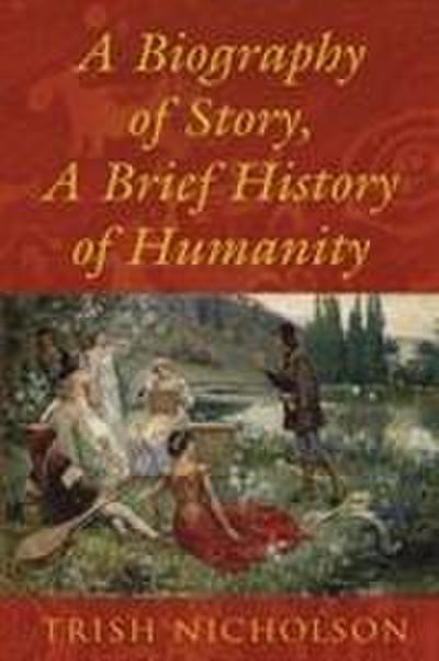 Biography of Story, A Brief History of Humanity