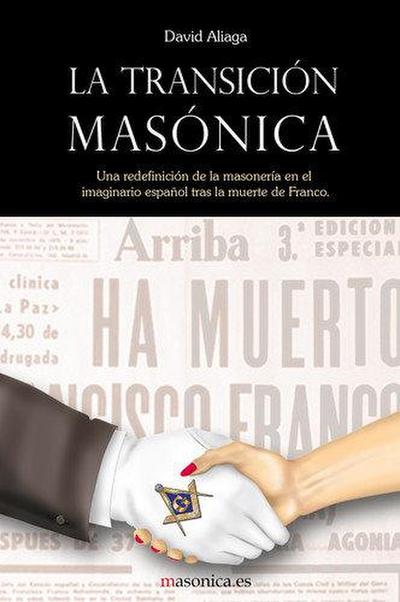 La transición masónica : una redefinición de la masonería en el imaginario español tras la muerte de Franco