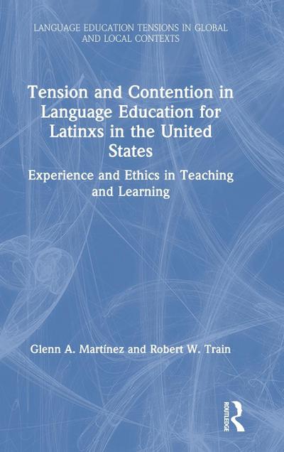 Tension and Contention in Language Education for Latinxs in the United States