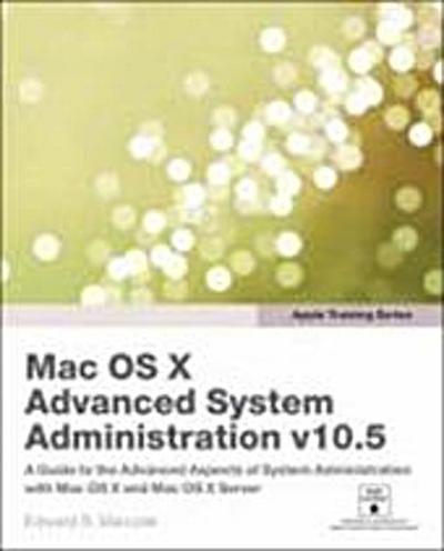 Mac OS X V10.5 Advanced System Administration (Apple Training) by Marczak, Ed...