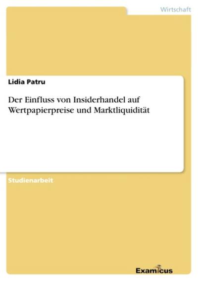 Der Einfluss von Insiderhandel auf Wertpapierpreise und Marktliquidität