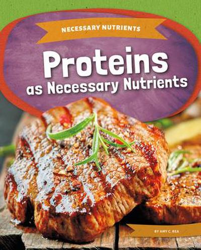 Proteins as Necessary Nutrients