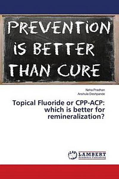 Topical Fluoride or CPP-ACP: which is better for remineralization?