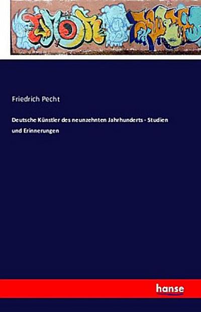 Deutsche Künstler des neunzehnten Jahrhunderts - Studien und Erinnerungen