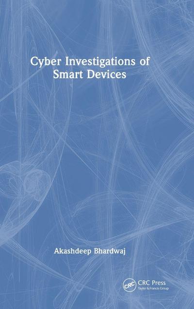 Cyber Investigations of Smart Devices