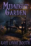 Midnight Garden: Where Dark Tales Grow (Midnight Anthology Series, #2)