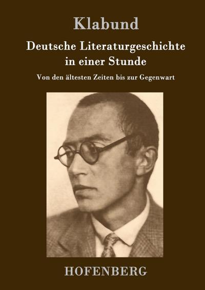 Deutsche Literaturgeschichte in einer Stunde - Klabund
