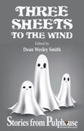 Three Sheets to the Wind: Stories from Pulphouse Fiction Magazine (Pulphouse Books)