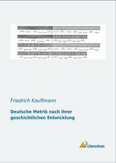 Deutsche Metrik nach ihrer geschichtlichen Entwicklung