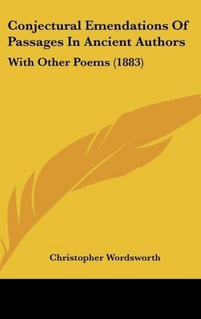 Conjectural Emendations Of Passages In Ancient Authors - Christopher Wordsworth