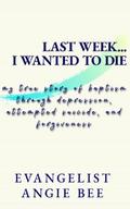 Last Week ... I Wanted to Die