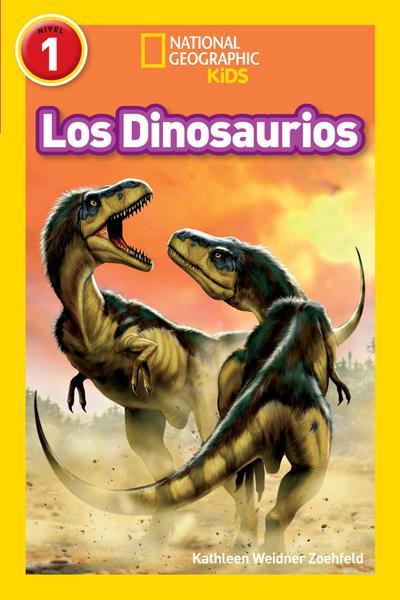 Los Dinosaurios (Dinosaurs) (National Geographic Kids Readers, Nivel 1)